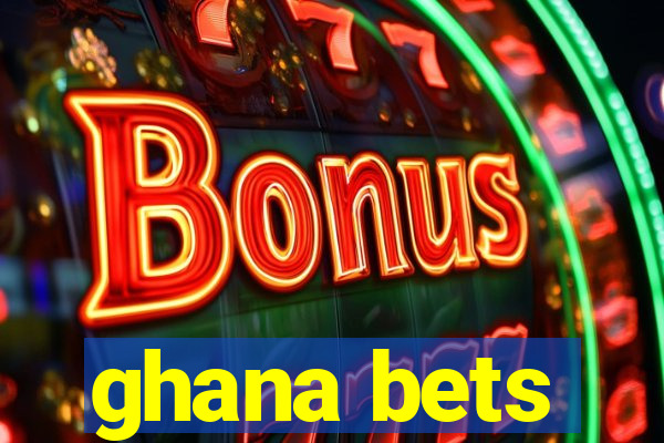 ghana bets