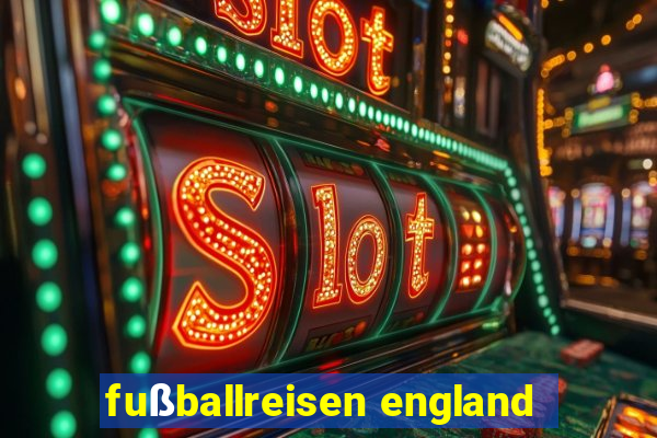 fußballreisen england