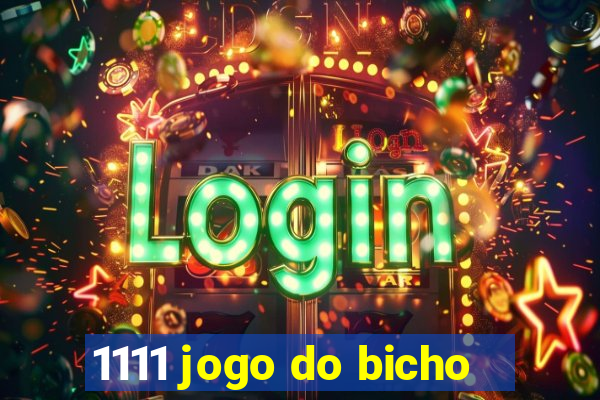 1111 jogo do bicho