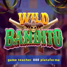 game teacher 888 plataforma