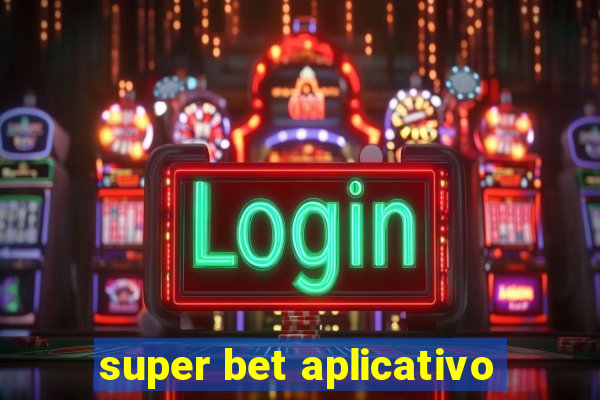 super bet aplicativo