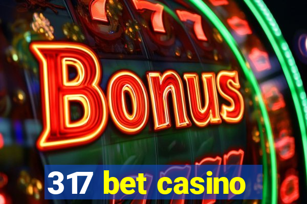 317 bet casino