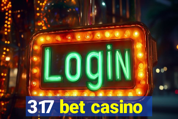 317 bet casino