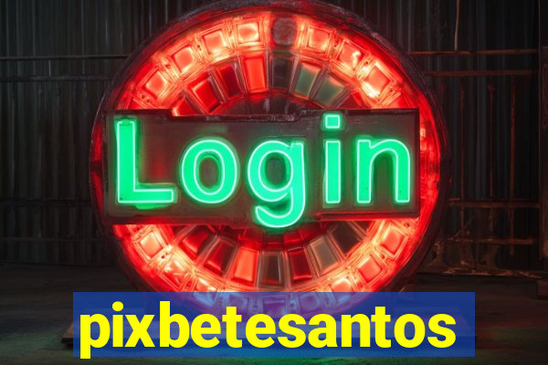 pixbetesantos