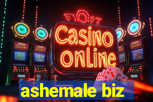 ashemale biz