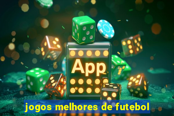 jogos melhores de futebol