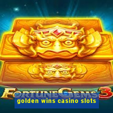 golden wins casino slots