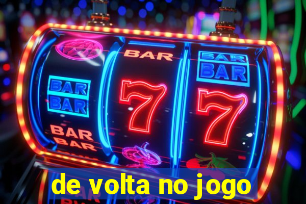 de volta no jogo