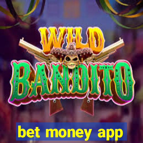 bet money app