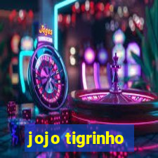 jojo tigrinho