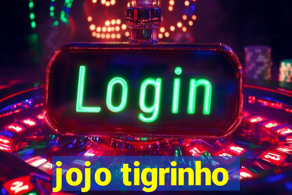 jojo tigrinho