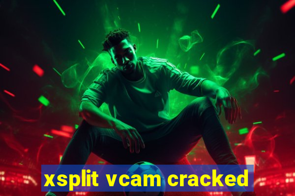 xsplit vcam cracked