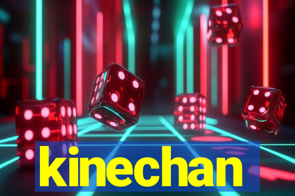 kinechan