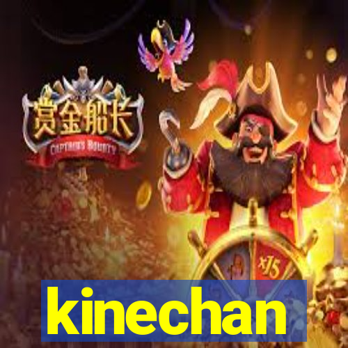 kinechan