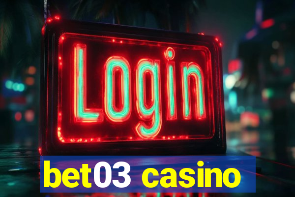 bet03 casino