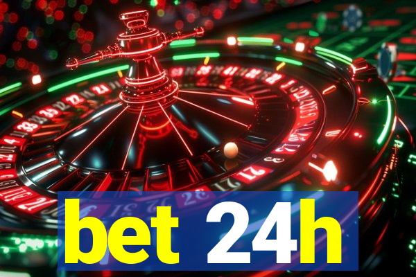 bet 24h