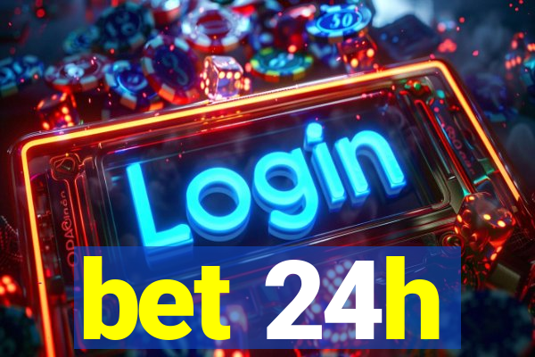 bet 24h