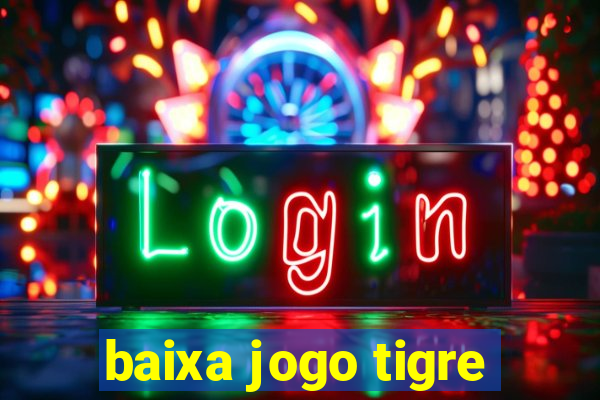 baixa jogo tigre