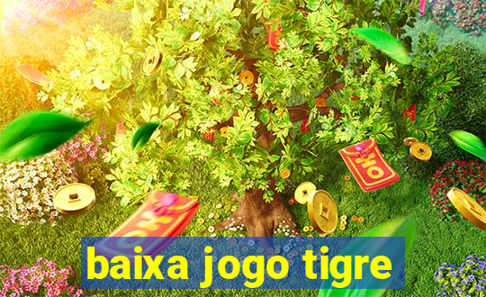 baixa jogo tigre