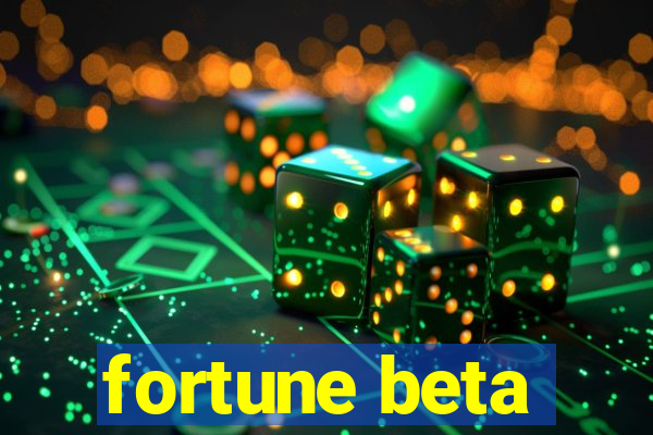 fortune beta