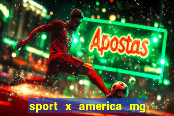 sport x america mg onde assistir