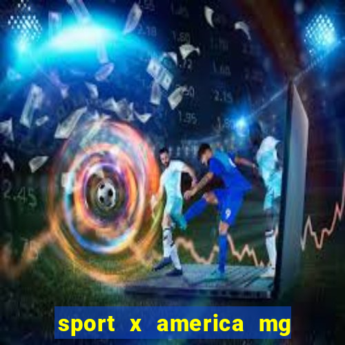 sport x america mg onde assistir