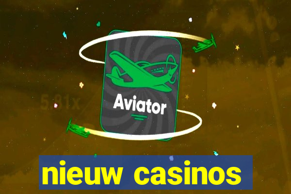 nieuw casinos