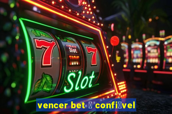 vencer bet 茅 confi谩vel