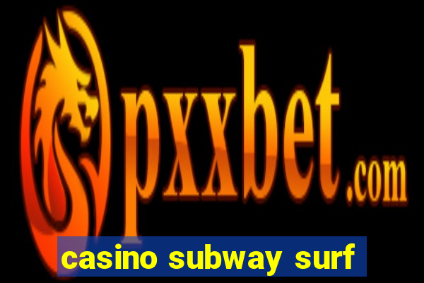 casino subway surf