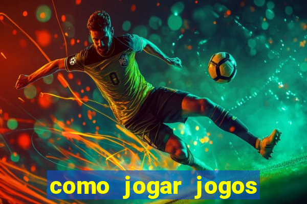 como jogar jogos de cassino