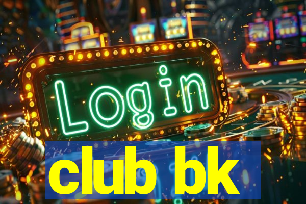 club bk