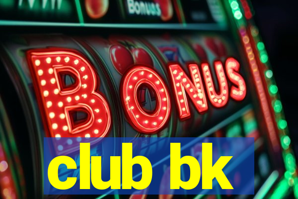 club bk