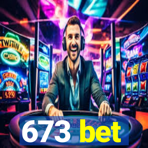 673 bet