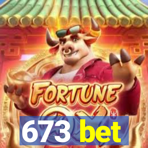 673 bet