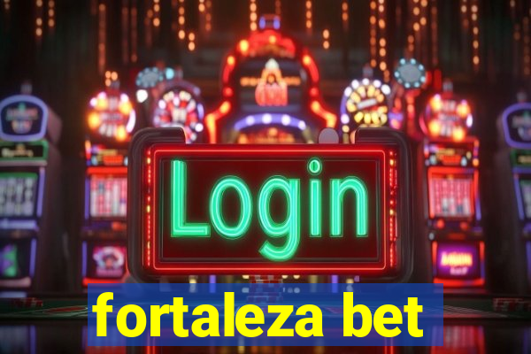 fortaleza bet