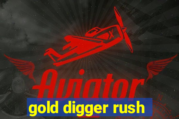 gold digger rush