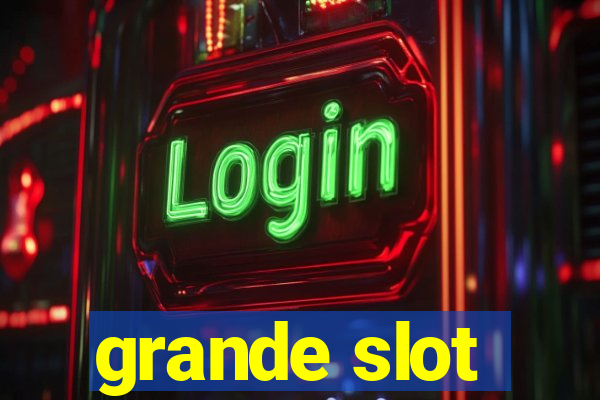 grande slot