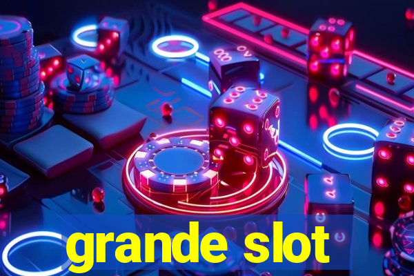 grande slot