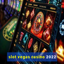 slot vegas casino 2022