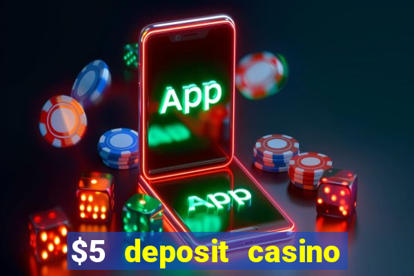 $5 deposit casino mega moolah