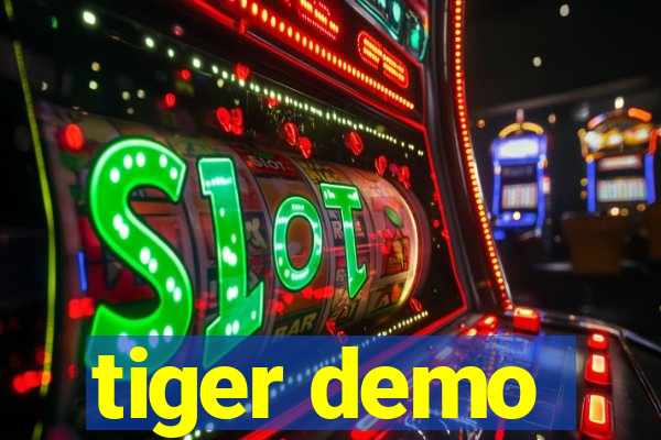 tiger demo