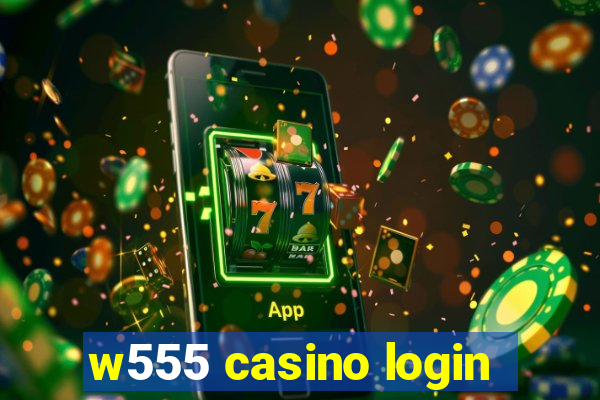 w555 casino login