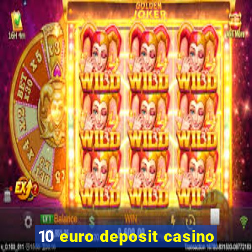 10 euro deposit casino