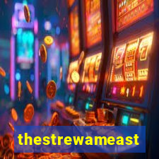 thestrewameast