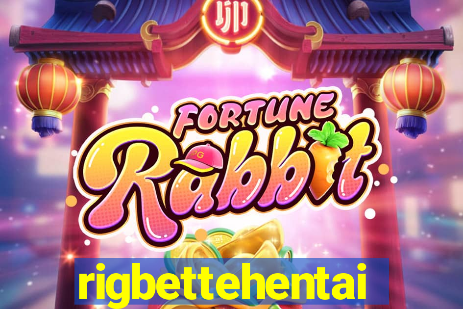 rigbettehentai