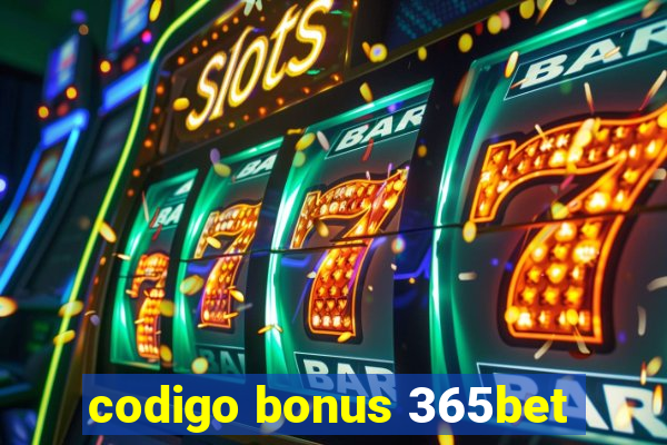 codigo bonus 365bet