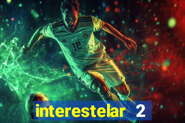 interestelar 2 trailer dublado