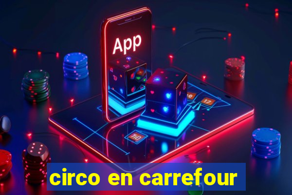 circo en carrefour