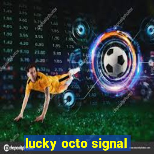 lucky octo signal