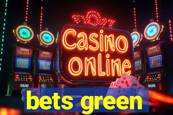 bets green